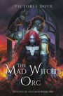 Text: "Victoria Dove", "The Mad Witch's Orc", "Witches of Shalimar Book One". Illustration einer Hexe und eines Orks.