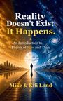 "Reality Doesn't Exist. It Happens. An Introduction to Theory of Now and Then. Mike & Kili Land." Zwei kontrastierende Welten.