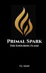 "Primal Spark: The Enduring Flame" von T.L. Shaw. Goldenes Flammenlogo auf schwarzem Hintergrund.