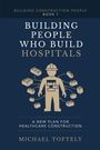 "Builiding People Who Build Hospitals" steht groß. Darunter eine Illustration: Bauarbeiter mit Lego-Steinen, Pfeile verbinden sie.