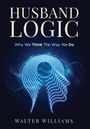 Walter Williams: Husband Logic, Buch