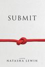 Text: "SUBMIT" und "a novel by NATASHA LEWIN." Ein rotes Seil mit Knoten auf hellem Hintergrund.