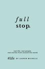 Text auf hellblauem Hintergrund: "full stop." und "#life BY LAUREN MICHELLE".