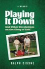 "Playing It Down" und "And Other Revelations on the Glory of Golf" oben. Ralph Cissne unten. Vier Männer auf einem Golfplatz.
