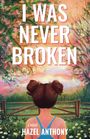Hazel Anthony: I Was Never Broken, Buch