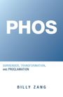 "PHOS. Surrender, Transformation, and Proclamation. Billy Zang." Blauer Hintergrund, weiße und blaue Schrift.