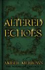 "ALTERED ECHOES, AMBER MERROWS, THE NOXSHADE TRILOGY I" in goldener Schrift auf grünem Hintergrund mit filigranen Ranken.