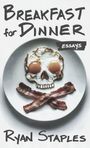 "BREAKFAST for DINNER", "ESSAYS", "Ryan Staples". Eine Illustration: Ein Totenkopf aus Eiern und Speck auf einem Teller.