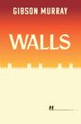 Oben: "GIBSON MURRAY", zentral: "WALLS". Silhouette einer Mauer, darunter zwei kleine Figuren im gelb-roten Farbverlauf.