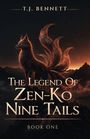 „T.J. Bennett. The Legend Of Zen-Ko Nine Tails. Book One“. Eine stilvolle Illustration eines neunschwänzigen Fuchses.