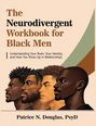 Text: "The Neurodivergent Workbook for Black Men. Understanding Your Brain, Your Identity, and How You Show Up in Relationships. Patrice N. Douglas, PsyD."

Illustration von vier Männern in Seitenprofilen.