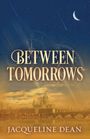 "BETWEEN TOMORROWS" in großen Buchstaben, "JACQUELINE DEAN" darunter. Nachtvollmond, Sternschnuppe, Uhr, Stadtansicht.