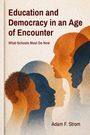 "Education and Democracy in an Age of Encounter. What Schools Must Do Now. Adam F. Strom." Illustrationen von Profilen in Erdtönen.