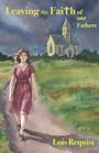Lois Requist: Leaving the Faith of our Fathers, Buch