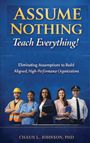 ASSUME NOTHING Teach Everything! Menschen in Berufsbekleidung, verschiedene Berufe, blauer Hintergrund.