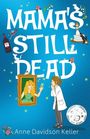 "Mama's Still Dead" von Anne Davidson Keller. Buntes Cover mit Frau im Bild, einer Wissenschaftlerin, Mäusen und Symbolen.