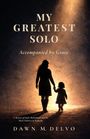 Text: "MY GREATEST SOLO", "Accompanied by Grace", "Dawn M. Delvo". Silhouette einer Frau mit Kind im Lichtkegel.