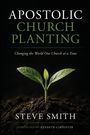 "Apostolic Church Planting. Changing the World One Church at a Time. Steve Smith. Vorwort: Kenneth Carpenter." Jungpflanze wächst.