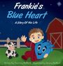 "Frankie's Blue Heart: A Story of His Life." Illustration eines lächelnden Kindes mit blauem Herz, Kuh, Zaun und Scheune.