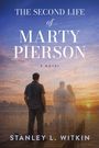 "The Second Life of Marty Pierson", "A Novel", "Stanley L. Witkin". Ein Mann steht allein auf einem Steg bei Sonnenuntergang.