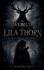 Ella May Arnel: The World of Lila Thorn, Whispers of the Wild, Buch