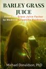 Michael S Donaldson: Barley Grass Juice, Buch