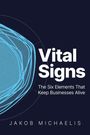"Vital Signs: The Six Elements That Keep Businesses Alive" von Jakob Michaelis. Weiße Schrift auf dunkelblauem Grund.