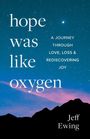 „hope was like oxygen“ und „A journey through love, loss & rediscovering joy“. Autor: Jeff Ewing. Sternenhimmel.