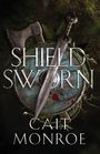 Text: "SHIELD SWORN" und "CAIT MONROE". Axt und Schwert ruhen auf einem blutbefleckten, grünen Schild mit Farnen.