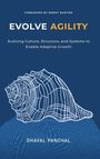 Titel: "EVOLVE AGILITY". Untertitel: "Evolving Culture, Structure, and Systems to Enable Adaptive Growth". Zeichnung einer Muschel.