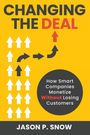 "CHANGING THE DEAL", "How Smart Companies Monetize Without Losing Customers", "JASON P. SNOW". Pfeile auf gelbem Hintergrund.