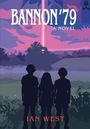"BANNON '79 A NOVEL" steht in großen Buchstaben. Drei Silhouetten von Kindern blicken in eine farbenfrohe Landschaft.