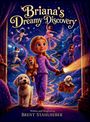 „Briana's Dreamy Discovery“ zeigt ein blondes Mädchen in Pyjama mit Taschenlampe, begleitet von Hund und Plüschtiger, umgeben von Fantasieabenteuern.