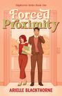 Arielle Blackthorne: Forced Proximity, Buch