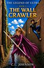 "The Legend of Ultra: Book 2, The Wall Crawler, C.L. Johnson." Zwei Jugendliche in einer Gasse, ein Mädchen in Rüstung.