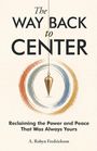 "The Way Back to Center. Reclaiming the Power and Peace That Was Always Yours. A. Robyn Fredrickson." Pendel im Kreis.