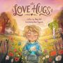 "Love Hugs, Written by Abby Ault, Illustrated by Alina Fylypenko." Kind mit geschlossenen Augen im Blumenfeld, Schmetterlinge.