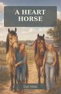 Oben steht "A Heart Horse", unten "Gail Maki". Zwei Frauen mit Pferden und eine Scheune im Hintergrund.