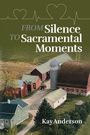 „FROM Silence TO Sacramental Moments“ von Kay Anderson. Eine ländliche Szenerie mit roten Scheunen und einem Silo.