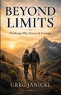 „BEYOND LIMITS“, „Challenge 200, Cancer & Courage“, „GREG JANICKI“. Zwei Wanderer in einer malerischen Berglandschaft bei Sonnenuntergang.