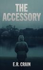 Text: "THE ACCESSORY" und "E.R. CRAIN". Eine Person mit Kapuze steht vor einem nebligen See.