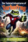 „The Twisted Adventures of Turbofrog“, Illustration eines Froschs in Superheldenkostüm, der eine Flasche hält.