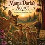 "Mama Darla's Secret," "A true story from Deer Path," "Be Kind. Be Still. Be You." Illustration von Rehen bei Sonnenuntergang.
