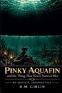 „Pinky Aquafin and the Thing That Never Noticed Her“ von D.M. Giblin. Eine Illustration zeigt Unterwasserlandschaft mit Axolotl.