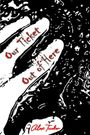 "Our Ticket Out of Here" steht in geschwungener Schrift. Im Hintergrund schwarze und weiße Muster. Darunter "Alex Tucker".