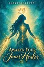 Shakti Bottazzi: Awaken Your Inner Healer, Buch