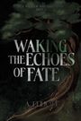 A. Elliott: Waking the Echoes of Fate, Buch