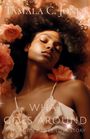 "Tamala C. Jones. What Goes Around. A Second Chance Love Story." Frau mit geschlossenen Augen, umgeben von rosa Rosen.