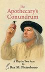 Rex M Pietrobono: The Apothecary's Conundrum, Buch
