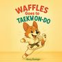 Barry Elwonger: Waffles Goes to Taekwondo, Buch